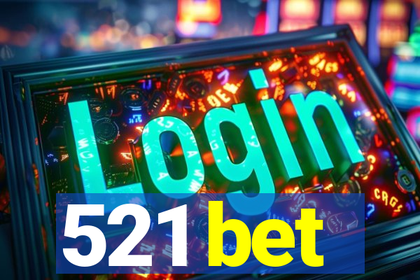 521 bet